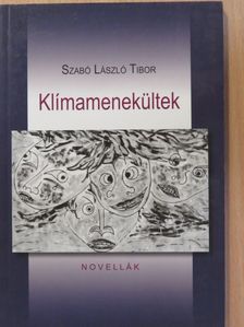 Szabó László Tibor - Klímamenekültek (dedikált példány) [antikvár]