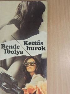 Bende Ibolya - Kettős hurok (dedikált példány) [antikvár]