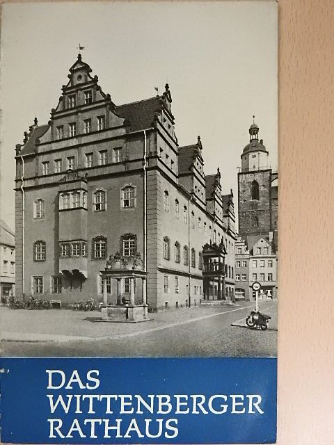 Heinrich Kühne - Das Wittenberger Rathaus [antikvár]