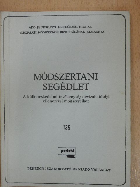 Dr. Varga Jánosné - Módszertani segédlet a külkereskedelmi tevékenység devizahatósági ellenőrzési módszereihez [antikvár]