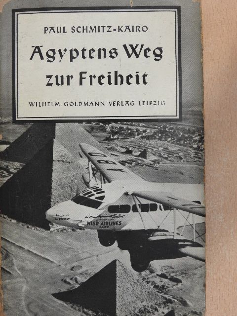 Paul Schmitz-Kairo - Ägyptens Weg zur Freiheit [antikvár]