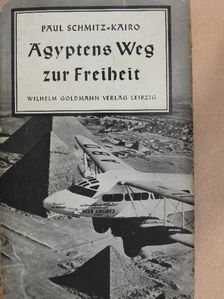 Paul Schmitz-Kairo - Ägyptens Weg zur Freiheit [antikvár]