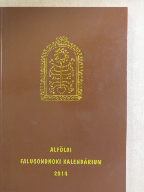 Ady Endre - Alföldi Falugondnoki Kalendárium 2014 [antikvár]