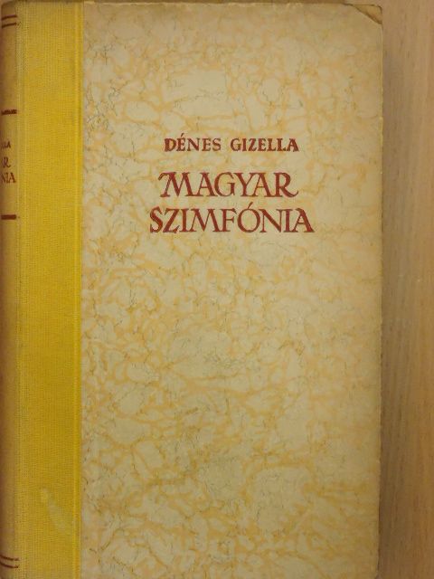 Dénes Gizella - A magyar szimfónia [antikvár]