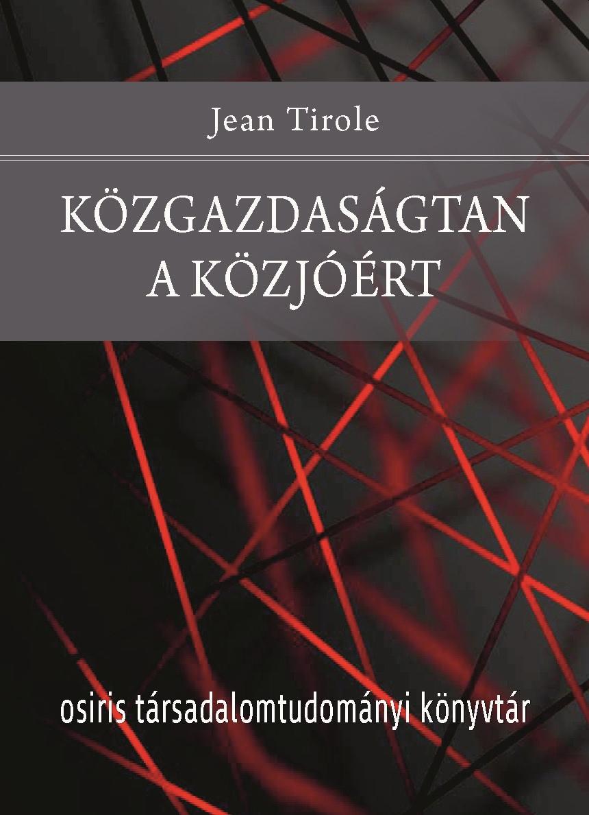 Jean Tirole - Közgazdaságtan a közjóért