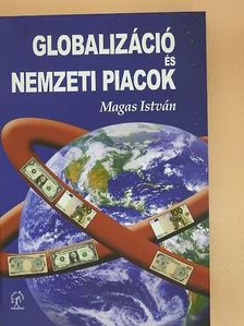 Magas István - Globalizáció és nemzeti piacok [antikvár]