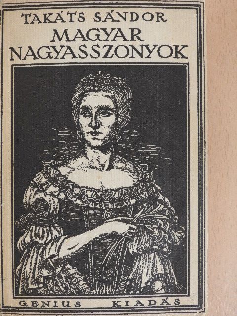 Takáts Sándor - Magyar nagyasszonyok  [antikvár]