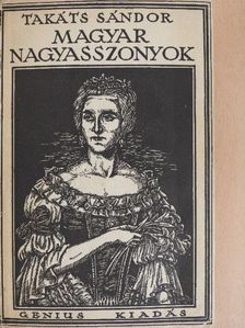 Takáts Sándor - Magyar nagyasszonyok  [antikvár]