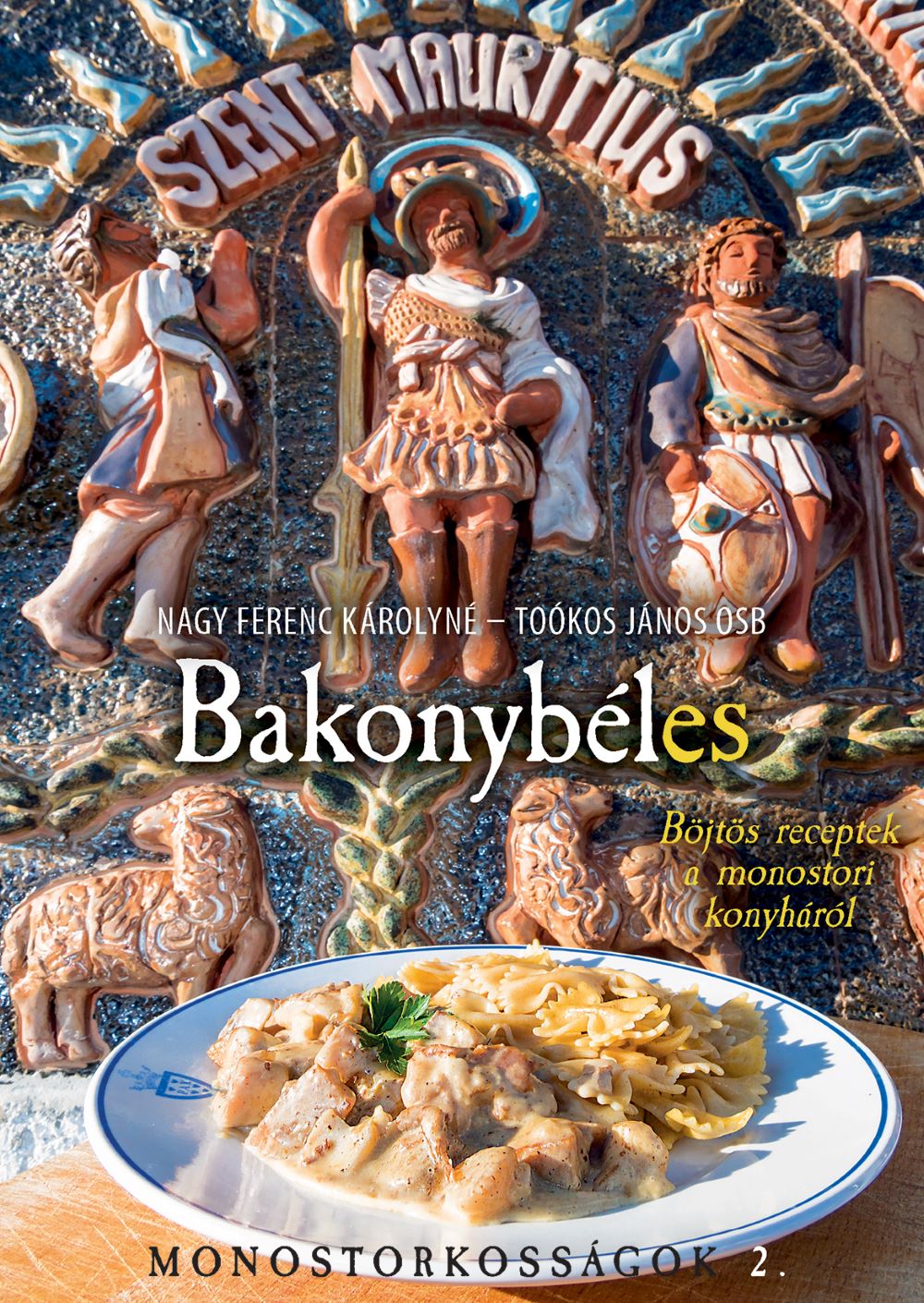 Nagy Ferenc Károlyné-Toókos János OSB - Bakonybéles - Böjti receptek a monostori konyháról