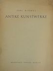 Carl Blümel - Antike Kunstwerke [antikvár]