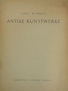 Carl Blümel - Antike Kunstwerke [antikvár]