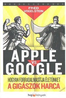 Fred Vogelstein - Apple vs Google [antikvár]