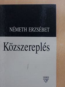 Németh Erzsébet - Közszereplés (dedikált példány) [antikvár]