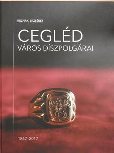 Reznák Erzsébet - Cegléd város díszpolgárai [antikvár]