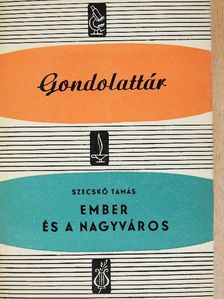 Szecskő Tamás - Ember és a nagyváros [antikvár]