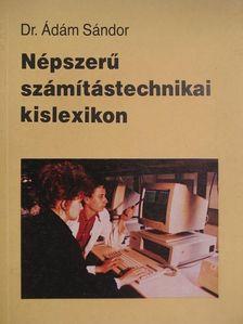 Dr. Ádám Sándor - Népszerű számítástechnikai kislexikon [antikvár]