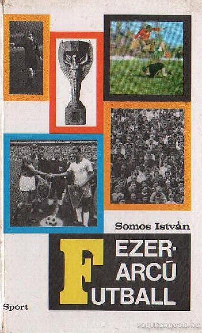 Somos István - Ezerarcú futball [antikvár]