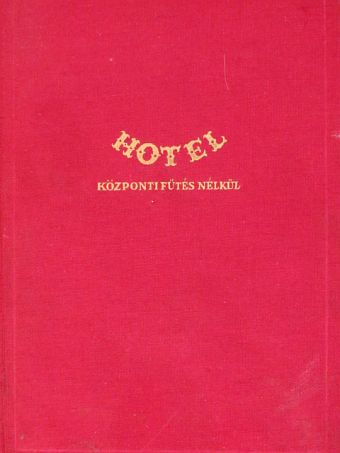 Orbók Attila - Hotel központi fűtés nélkül [antikvár]