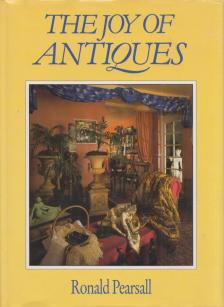 Ronald Pearsall - The Joy of Antiques [antikvár]