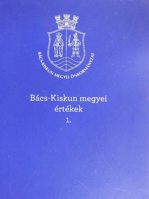 Borzák Tibor - Bács-Kiskun megyei értékek 1. [antikvár]