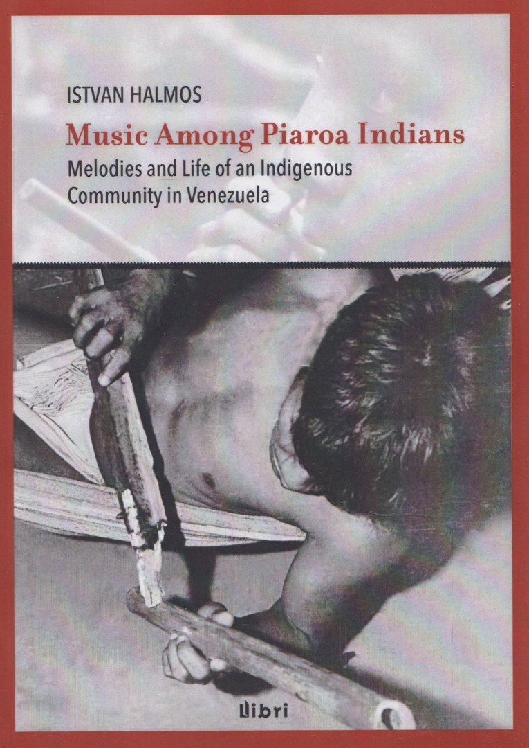 Halmos István - Music Among Piaroa Indians: Melodies and Life of an Indigenous Community in Venezuela [antikvár]