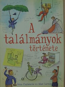 Anna Claybourne - A találmányok története [antikvár]