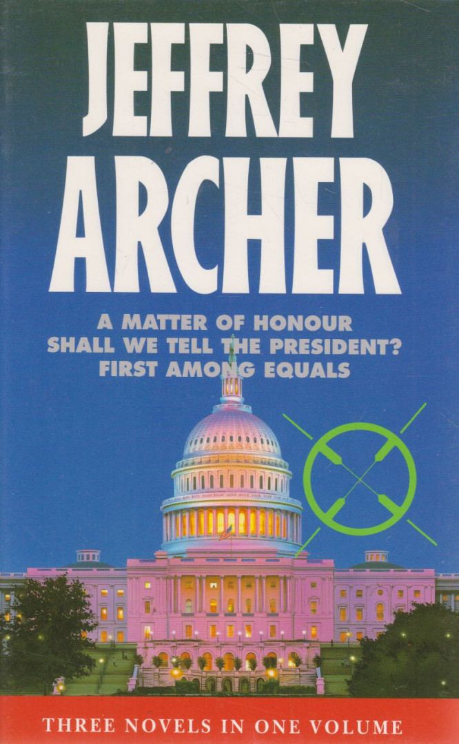 Jeffrey Archer - A Matter of Honour / Shall We Tell the President? / First Among Equals [antikvár]
