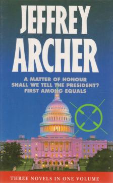 Jeffrey Archer - A Matter of Honour / Shall We Tell the President? / First Among Equals [antikvár]