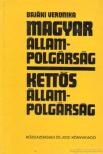 Bajáki Veronika - Magyar állampolgárság - Kettős állampolgárság [antikvár]