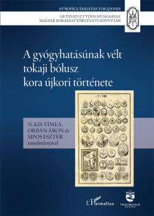 N. Kis Tímea[szerk.]-Orbán Áron[szerk.]-Sipos Eszter[szerk.] - A gyógyhatásúnak vélt tokaji bólusz kora újkori története