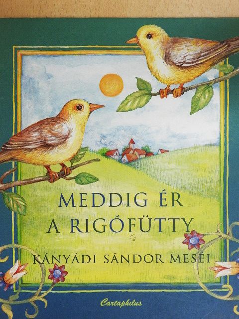Kányádi Sándor - Meddig ér a rigófütty [antikvár]