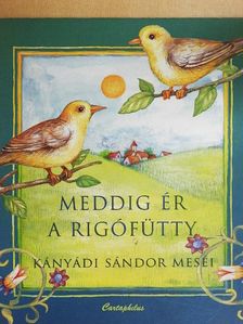 Kányádi Sándor - Meddig ér a rigófütty [antikvár]