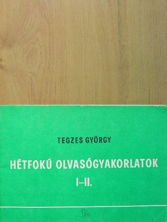 Tegzes György - Hétfokú olvasógyakorlatok I-II. [antikvár]