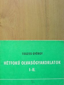 Tegzes György - Hétfokú olvasógyakorlatok I-II. [antikvár]