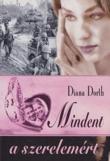 Diana Dorth - Mindent a szerelemért [antikvár]