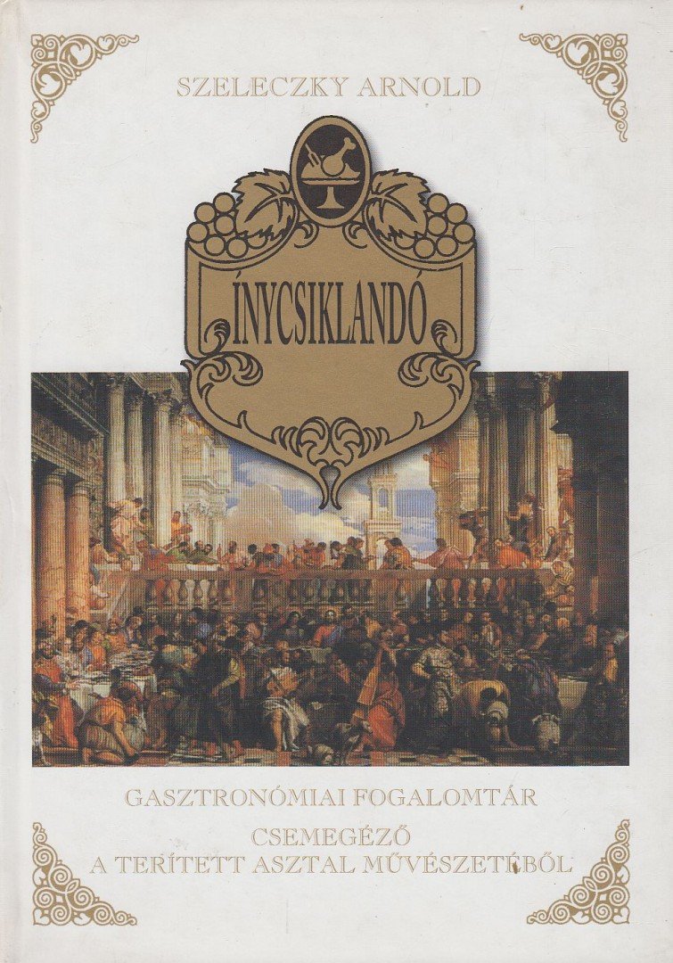 Szeleczky Arnold - Ínycsiklandó (dedikált, aláírt) [antikvár]