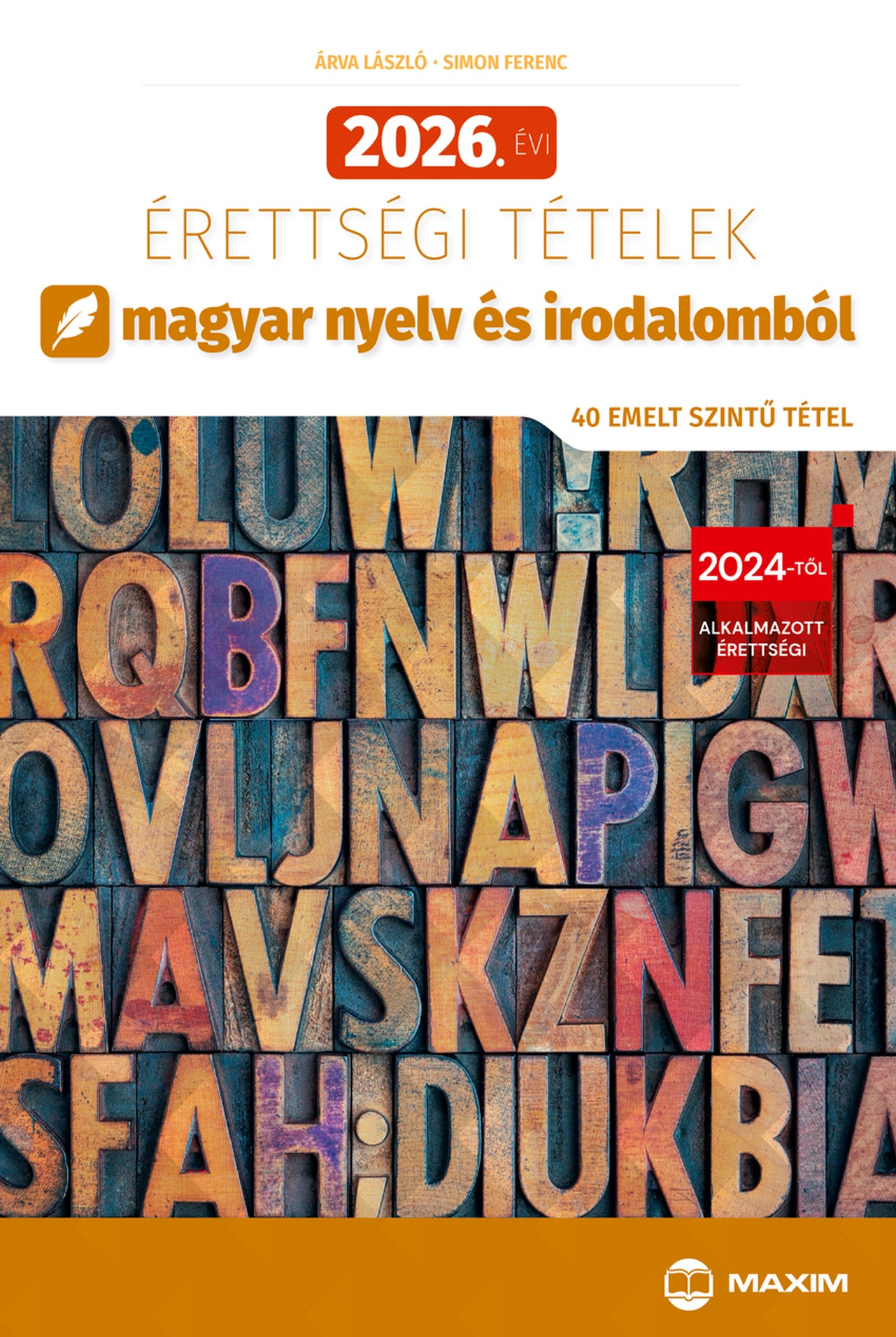 Árva László, Simon Ferenc - 2026. évi érettségi tételek magyar nyelv és irodalomból (40 emelt szintű tétel)
