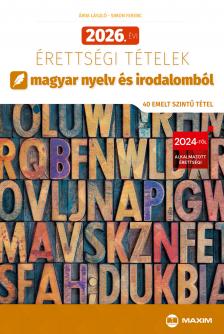Árva László, Simon Ferenc - 2026. évi érettségi tételek magyar nyelv és irodalomból (40 emelt szintű tétel)