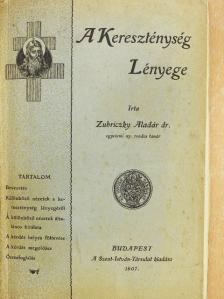 Dr. Zubriczky Aladár - A Kereszténység Lényege [antikvár]