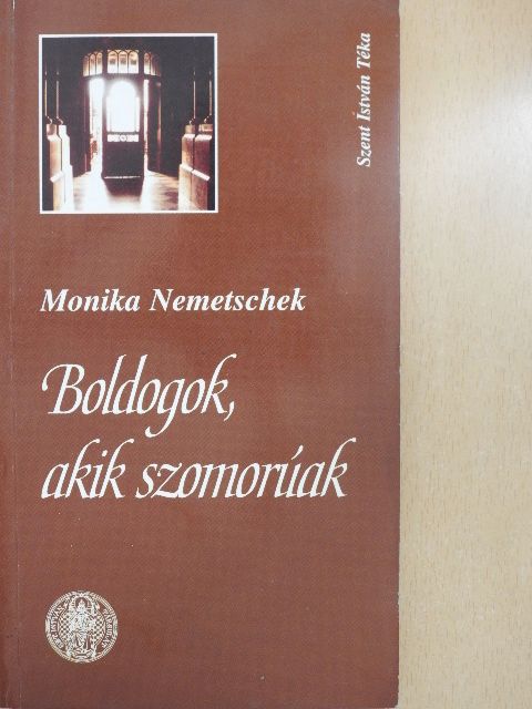 Monika Nemetschek - Boldogok, akik szomorúak [antikvár]