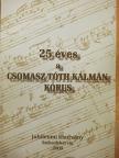 25 éves a Csomasz Tóth Kálmán Kórus [antikvár]