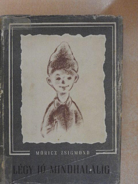 Móricz Zsigmond - Légy jó mindhalálig [antikvár]