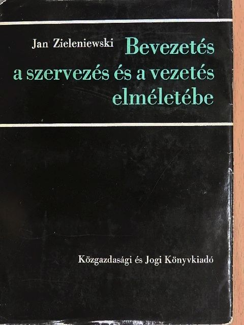 Jan Zieleniewski - Bevezetés a szervezés és a vezetés elméletébe [antikvár]