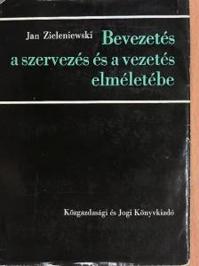 Jan Zieleniewski - Bevezetés a szervezés és a vezetés elméletébe [antikvár]