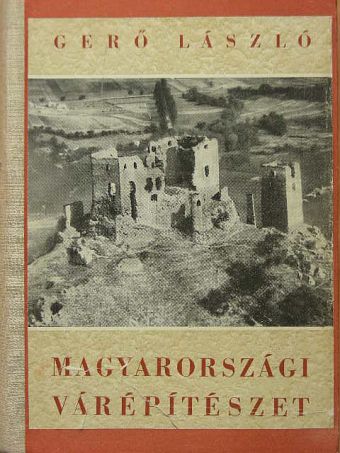 Gerő László - Magyarországi várépítészet [antikvár]