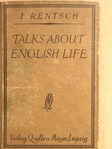 F. Rentsch - Talks about english life [antikvár]