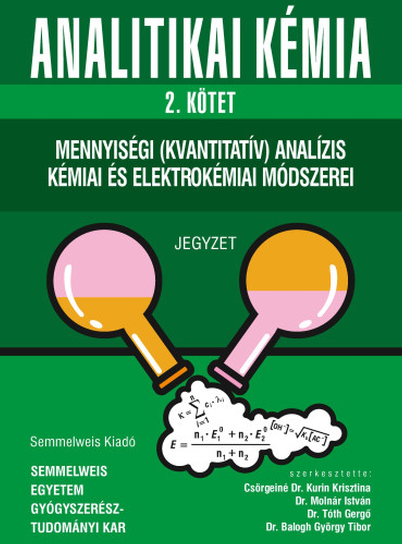 Csörgeiné Dr. Kurin Krisztina - Dr. Balogh György Tibor - Molnár István(dr.) - Tóth Gergő(dr.) - Analitikai kémia 2. Mennyiségi (kvantitatív) analízis kémiai és elektrokémiai módszerei