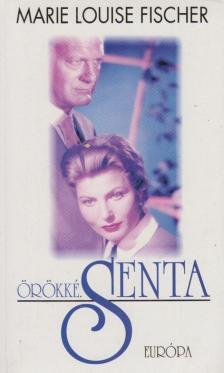 Fischer, Marie Louise - Örökké. Senta [antikvár]