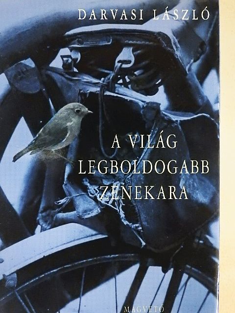 Darvasi László - A világ legboldogabb zenekara [antikvár]