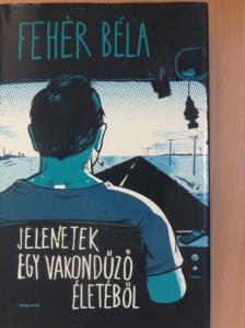 Fehér Béla - Jelenetek egy vakondűző életéből [antikvár]